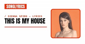 SIENNA SPIRO - This Is My House Lyrics