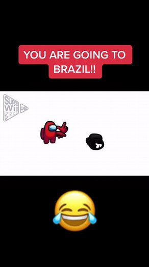 Among Us Brazilian Meme: You Are Going to Brazil!