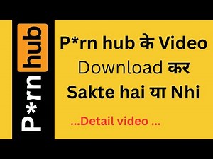 can I Download The Video From Porn Hub or not