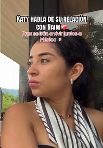 Katy Cardona habla de su relación con Naim y planes de irse a vivir juntos