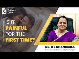 Pain & Bleeding after First Time Intercourse - Dr. H S Chandrika | Doctors' Circle