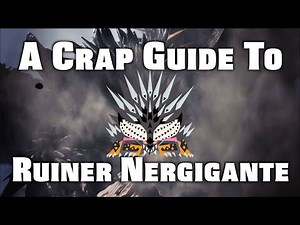 MHW: Iceborne | A Crap Guide to Ruiner Nergigante