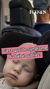 Un oubli peut coûter une vie. Le syndrome du bébé oublié, ça peut arriver à n’importe qui. 💔 On vous explique. 👀 | Journal des Femmes