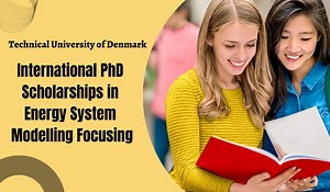 International PhD Scholarships in Energy System Modelling Focusing, Denmark - Scholarship Positions 2024 2025