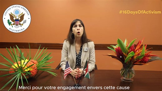 #Burundi: Today marks the beginning of the #16Days of Activism campaign. Join us in amplifying the call to end gender-based violence and creating a future built on equality and respect. Watch Ambassador Lisa Peterson's message to kick off this important campaign. | U.S. Embassy Bujumbura, Burundi