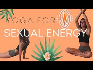 Yoga For Increased Sexual Energy | Libido Boost