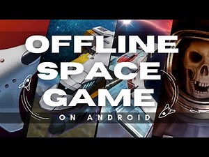 Top 5 Offline Space Games on Android You Must Play!