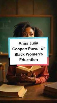 Anna Julia Cooper: Power of Black Women’s Education