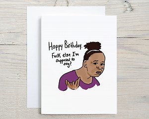 Funny Adult Birthday Card- Meme - Fuck Else Imma Say - Friendship, Sarcastic, Friend, Rude, Pop Culture - Etsy