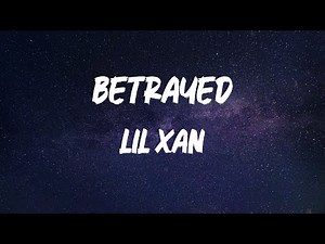 Lil Xan - Betrayed [Lyrics]