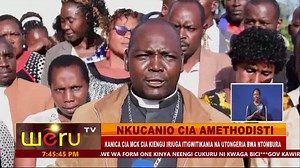 NKUCANIO CIA AMETHODISTI REV LAWI IMATHIU KUUGA PB NTOMBURA ARINA MUBANGO JWA KWIYA KANICA ARIUGA NTOMBURA NAKWENDIA ITHAKA BIA KANICA ATIINA RUUTHA RWA KANICA KANICA CIA CIRCUIT YA KIENGU KUREGANA NA SYNOD YA NYAMBENE KANICA CIA MCK CIA KIENGU IRIUGA ITIGWITIKANIA NA UTONGERIA BWA NTOMBURA | Weru TV