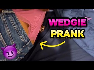 WEDGIE PRANK ON GIRLFRIEND!! *must watch*