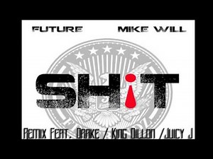 Future- Shit (REMIX) ft. Drake, King Dillon, & Juicy J