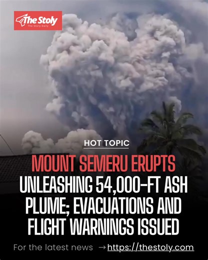 Mount Semeru in East Java, Indonesia, erupted violently on Nov 19, sending pyroclastic flows 7-8.5 km and ash clouds 2 km high. Over 300 residents evacuated from Lumajang Regency; several injured. Around 178 hikers safe at Ranu Kumbolo. Alert level highest; damage from ashfall widespread. | The Stoly