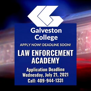 APPLY NOW! DEADLINE SOON! LAW ENFORCEMENT ACADEMY  Application Deadline Wednesday, July 21, 2021 Call: 409-944-1331 | Galveston College | Facebook