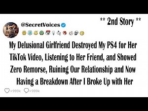 My Delusional Girlfriend Destroyed My PS4 for Her TikTok Video, Listening to Her Friend, and Show...