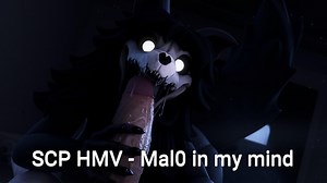 SCP HMV - Mal0 in my mind