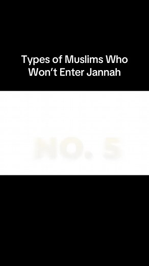 7 Types of Muslims Who May Not Enter Jannah