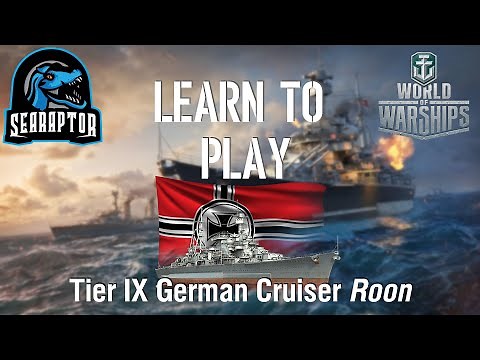 World of Warships - Learn to Play: Tier IX German Cruiser Roon