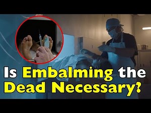 Embalming: Tradition, Science, or Just Habit?