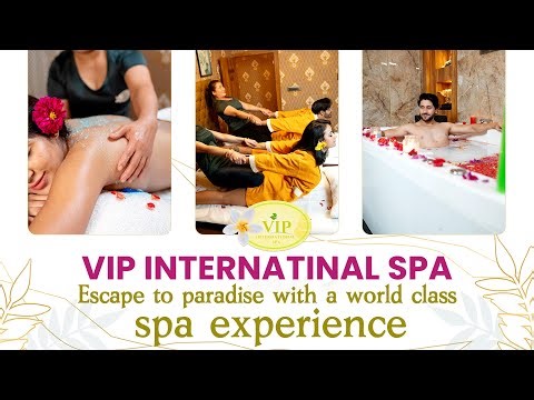 VIP International Spa | World-Class Spa Experience | Best Spa | Luxury Spa | Massage Centre|VIP Spa