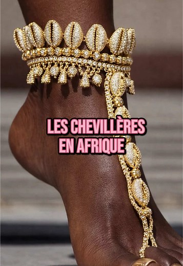 Chevillères en Afrique : bijou, symbole ou héritage culturel