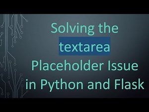 Solving the textarea Placeholder Issue in Python and Flask