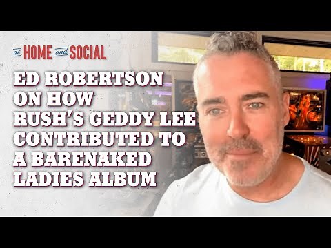 Ed Robertson on how Rush's Geddy Lee Contributed to a Barenaked Ladies Album | At Home and Social