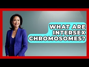 What Are Intersex Chromosomes? - Gender Equality Network