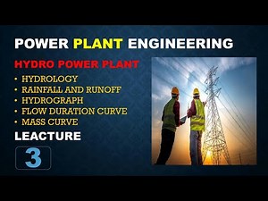 Hydrology, Rainfall,Runoff,Flow Duration Curve,Mass Curve in Hydro power plant. lecture -3