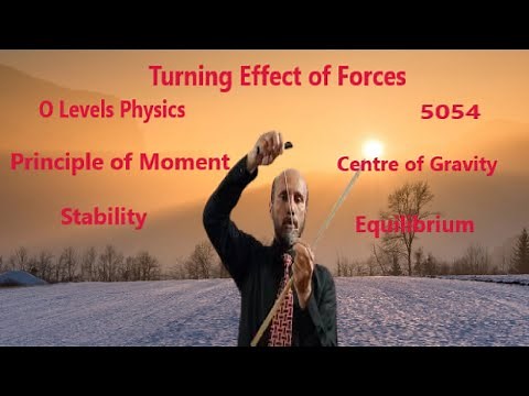 Turning Effect of Forces| Moment | Centre of Gravity | Stability | Equilibrium |O Level Physics 5054