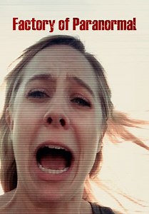 Factory of Paranormal (2017)