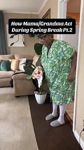 How Mama/Grandma Acts During Spring Break Pt.2