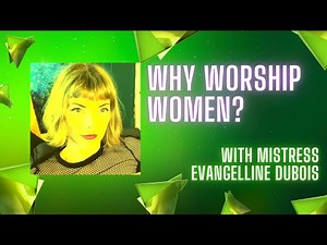 Pro Dominatrix Answers - Why Worship Women?
