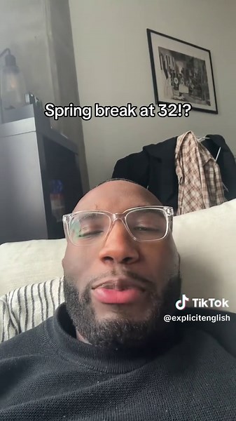 Spring Break: What Adulting Looks Like at 32