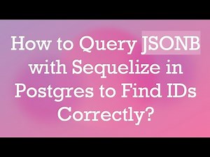 How to Query JSONB with Sequelize in Postgres to Find IDs Correctly?