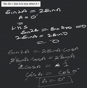 Sin 2A = 2sin A is true when A =... | Filo