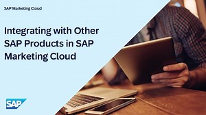 Integrating with Other SAP Products in SAP Marketing Cloud