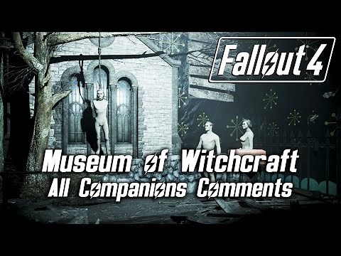 Fallout 4 - Museum of Witchcraft - All Companions Comments