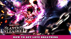 How to get Love Breathing in Slayers Unleashed - Try Hard Guides