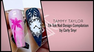 Video - Tammy Taylor - Tik Tok Compilation - Nail Designs by Carly Snyr. | Tammy Taylor Nails Benelux