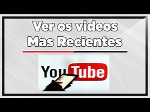COMO VER LOS ULTIMOS VIDEOS SUBIDOS A YOUTUBE
