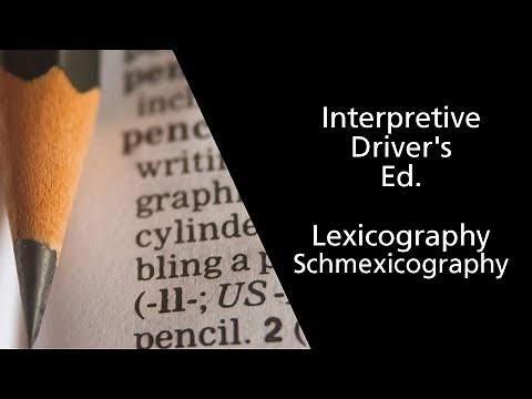 Interpretive Driver's Ed.: Lexicography Schmexicography (Episode #8)