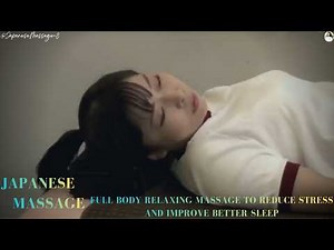 Full Body Relaxing Massage to Reduce Stress and Improve Better Sleep