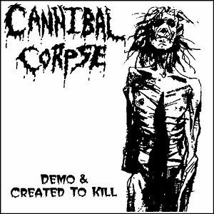 Cannibal Corpse - Demo / Created To Kill