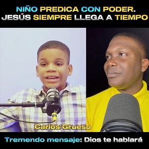 Niño prédica con poder y autoridad y mucha sabiduría, Jesús siempre llega a tiempo | Carlos Grueso