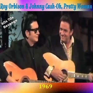 83K views · 2.8K reactions | Roy Orbison & Johnny Cash-Oh, Pretty Woman | The Sixties & Seventies Revenge | Facebook