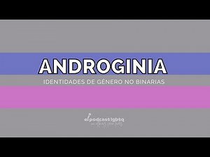 ¿QUÉ ES LA ANDROGINIA? | BANDERAS LGBTQ | ‪@elpodcastlgbtq‬
