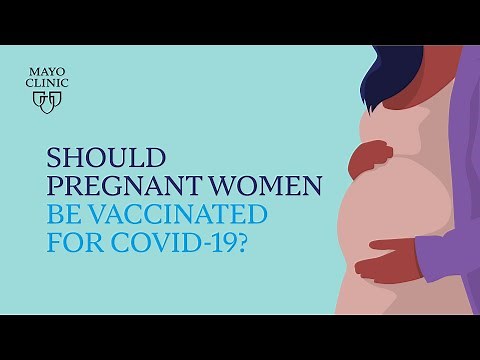 Mayo Clinic Insights: Should pregnant women be vaccinated for COVID-19?