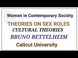 THEORIES ON SEX ROLES | women in Contemporary Society | BRUNO BETTELHEIM | Cultural Theories